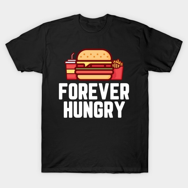 FOREVER HUNGRY T-Shirt by TeesByApollo